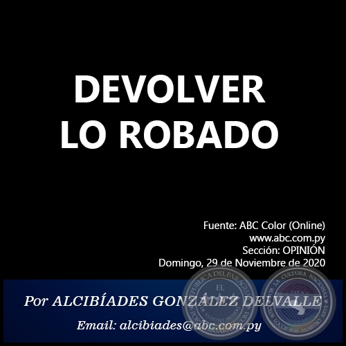DEVOLVER LO ROBADO - Por ALCIBADES GONZLEZ DELVALLE - Domingo, 29 de Noviembre de 2020